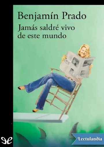 Jamás saldré vivo de este mundo de Benjamín Prado, portada del libro