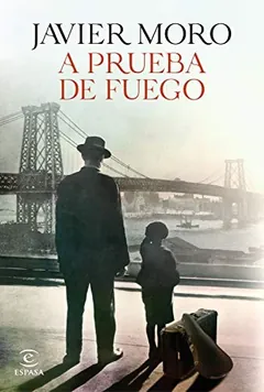 A prueba de fuego de Javier Moro, portada del libro
