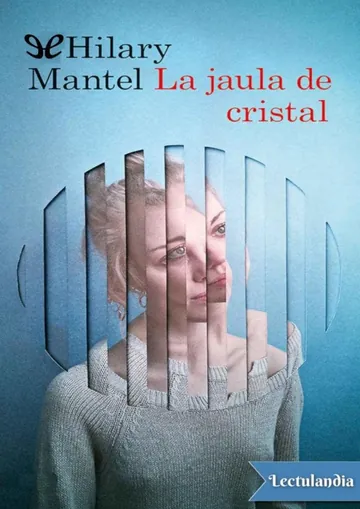 La jaula de cristal de Hilary Mantel, portada del libro