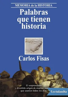 Palabras que tienen historia - Carlos Fisas