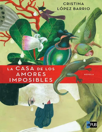 La CASA de los AMORES IMPOSIBLES de Cristina Lopez Barrios, portada del libro