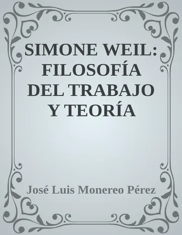 SIMONE WEIL: FILOSOFÍA DEL TRABAJO Y TEORÍA CRÍTICA SOCIAL de Jose Luis Monereo Perez, portada del libro