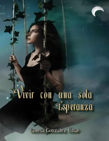 Vivir con una sola esperanza de Vanessa Gonzalez, portada del libro