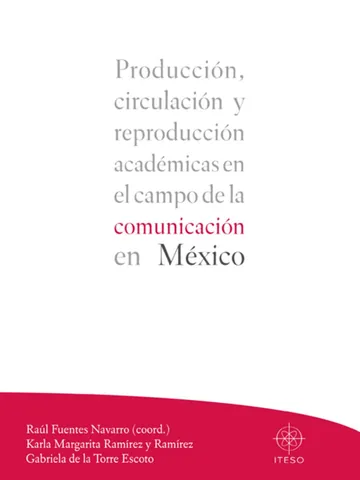 Producción, circulación y reproducción académicas en el campo de la comunicación en México de Raúl Fuentes Navarro, portada del libro
