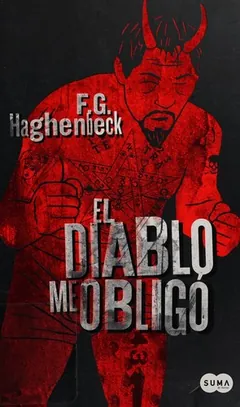 El diablo me obligó - F. G. Haghenbeck