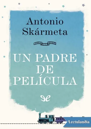 Un padre de película de Antonio Skármeta, portada del libro
