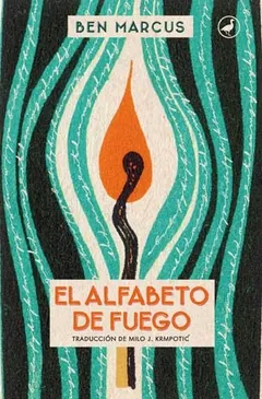 El alfabeto de fuego - Ben Marcus