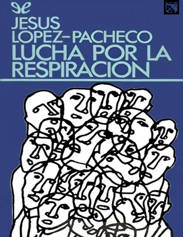 Lucha por la respiración y otros ejercicios narrativos de Jesús López Pacheco, portada del libro