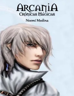 Arcania: Crónicas mágicas - Noemi Medina