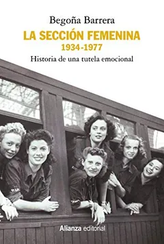 La Sección Femenina, 1934-1977 - Begoña Barrera