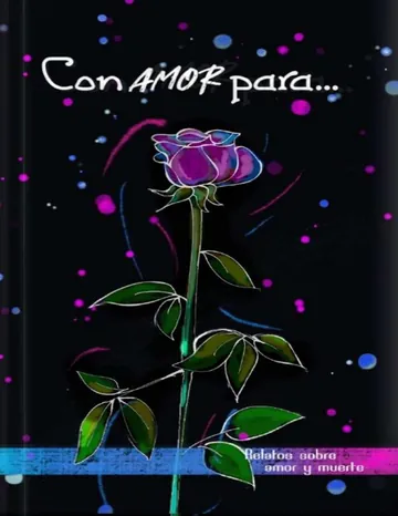 Con amor para...: Relatos sobre amor y muerte de Nancy Bernadac, Gissa Álvarez, portada del libro
