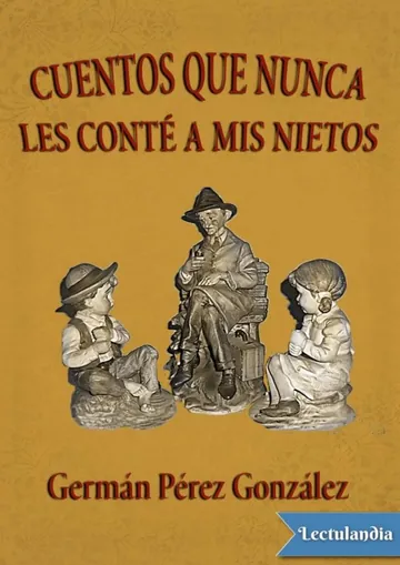 Cuentos que nunca les conté a mis nietos de Germán Pérez González, portada del libro