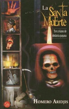 La Santa Muerte - Homero Aridjis