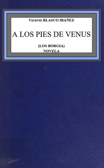A los pies de Venus (Los Borgia) de Vicente Blasco Ibáñez, portada del libro