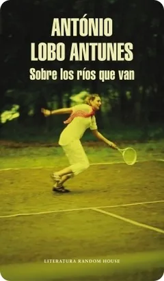 Sobre los ríos que van de António Lobo Antunes, portada del libro