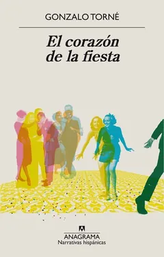 El corazón de la fiesta - Gonzalo Torné