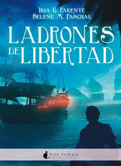 Ladrones de libertad - Iria G. Parente