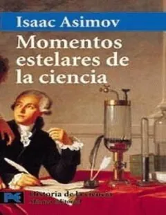 Momentos estelares de la ciencia - Isaac Asimov