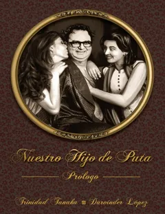 Nuestro hijo de puta - Trinidad Tanaka, Darvinder López