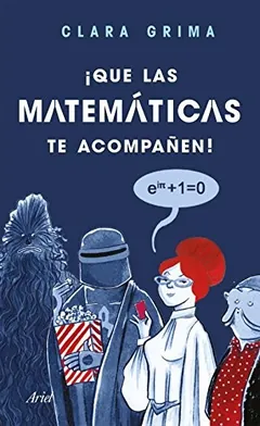 ¡Que las matemáticas te acompañen! de Clara Grima, portada del libro