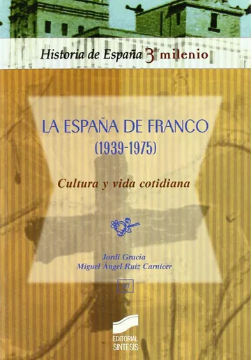 La Espana de Franco 1939-1975 Cultura y vida cotidiana de Jordi Gracia Garcia, portada del libro