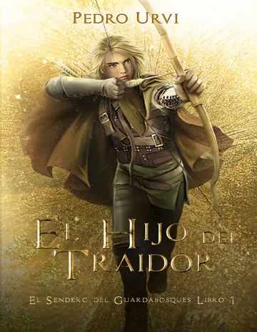 El Hijo del Traidor: (El Sendero del Guardabosques, Libro 1) de Pedro Urvi, portada del libro