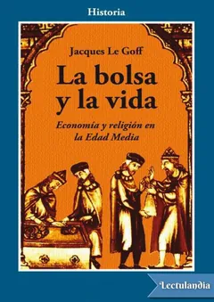 La bolsa y la vida - Jacques Le Goff