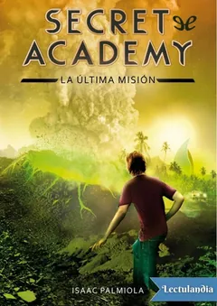 Secret Academy: La última misión - Isaac Palmiola