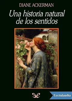 Una historia natural de los sentidos - Diane Ackerman