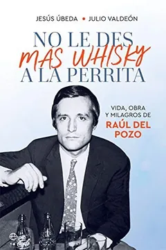 No le des más whisky a la perrita - Jesús Úbeda