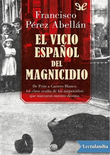 El vicio español del magnicidio de Francisco Pérez Abellán, portada del libro