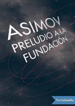 Preludio a la Fundación - Isaac Asimov