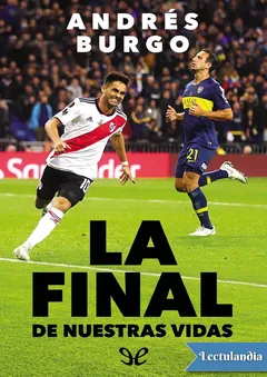 La final de nuestras vidas - Andrés Burgo