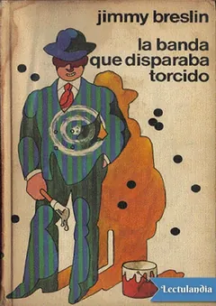 La banda que disparaba torcido - Jimmy Breslin