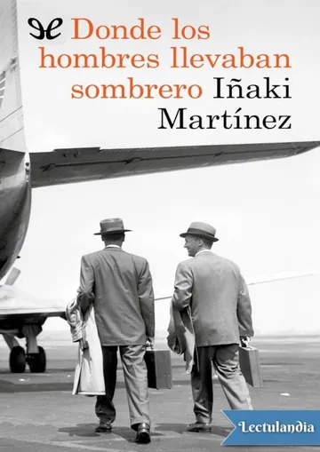 Donde los hombres llevaban sombrero de Iñaki Martínez, portada del libro