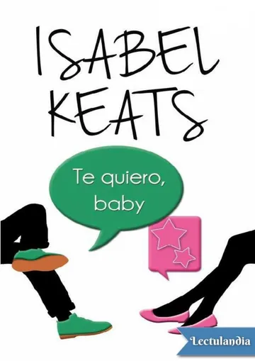 Te quiero, baby de Isabel Keats, portada del libro