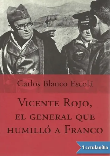 Vicente Rojo, el general que humilló a Franco de Carlos Blanco Escolá, portada del libro