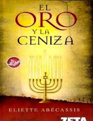 El oro y la ceniza de Eliette Abecassis, portada del libro