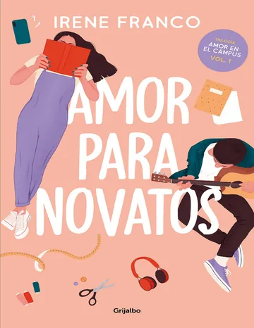 Amor para novatos (Amor en el campus 1) de Irene Franco, portada del libro
