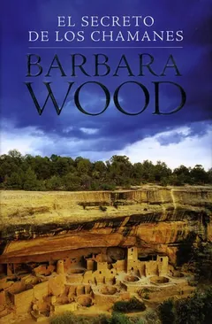 El secreto de los chamanes - Barbara Wood