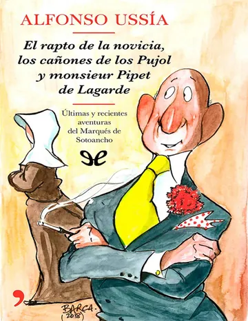 El rapto de la novicia, los cañones de los Pujol y monsieur Pipet de Lagarde de Alfonso Ussía, portada del libro
