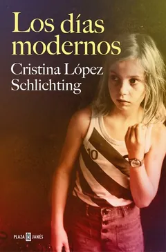 Los días modernos - Cristina López Schlichting
