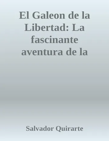 El Galeon de la Libertad: La fascinante aventura de la última Nao de China y su huella en la Guerra de Independencia de México de Salvador Quirarte, portada del libro