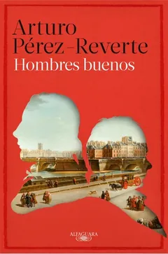 Hombres buenos - Arturo Perez-Reverte