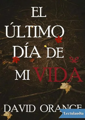 El último día de mi vida de David Orange, portada del libro