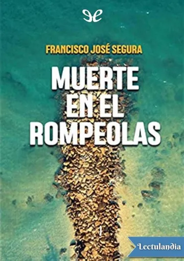 Muerte en el rompeolas de Francisco Jose Segura, portada del libro