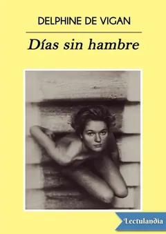 Días sin hambre - Delphine De Vigan
