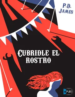 Cubridle el rostro - P. D. James