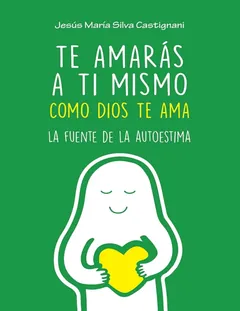 Te amarás a ti mismo como Dios te ama - Jesus Maria Silva Castignani