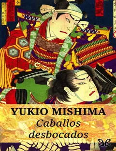 Caballos desbocados - Yukio Mishima